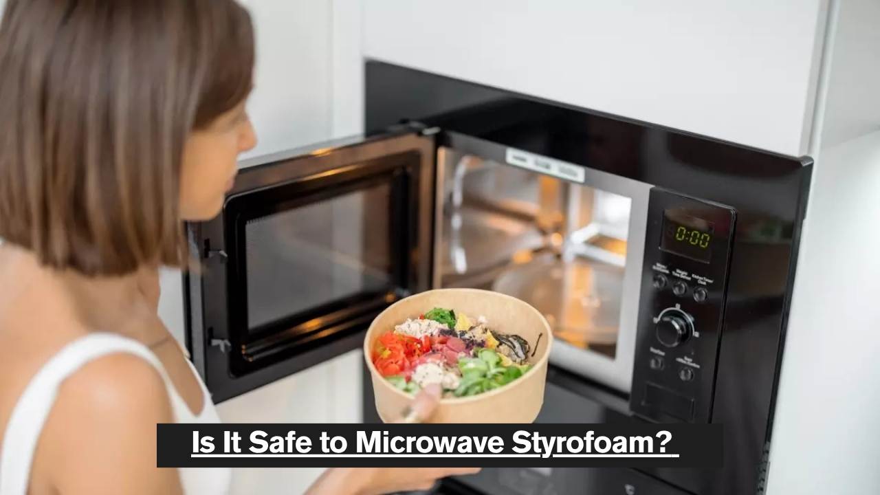 Is It Safe to Microwave Styrofoam? Myth or Hazard?
